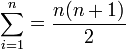 \sum_{i=1}^n = \frac{n(n+1)}{2}