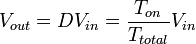 
V_{out} = D V_{in} = \frac{T_{on}}{T_{total}} V_{in}
